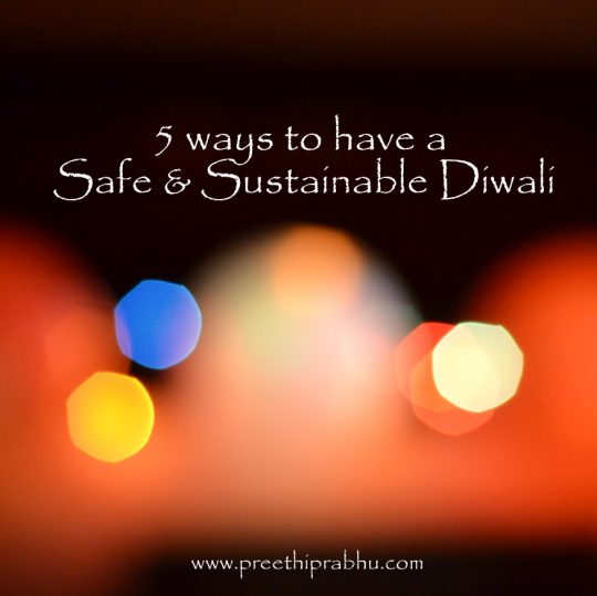 5 Ways to have a Safe and Sustainable Diwali - Preethi Prabhu